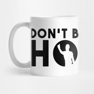 Don't Be Scared Homie II Mug